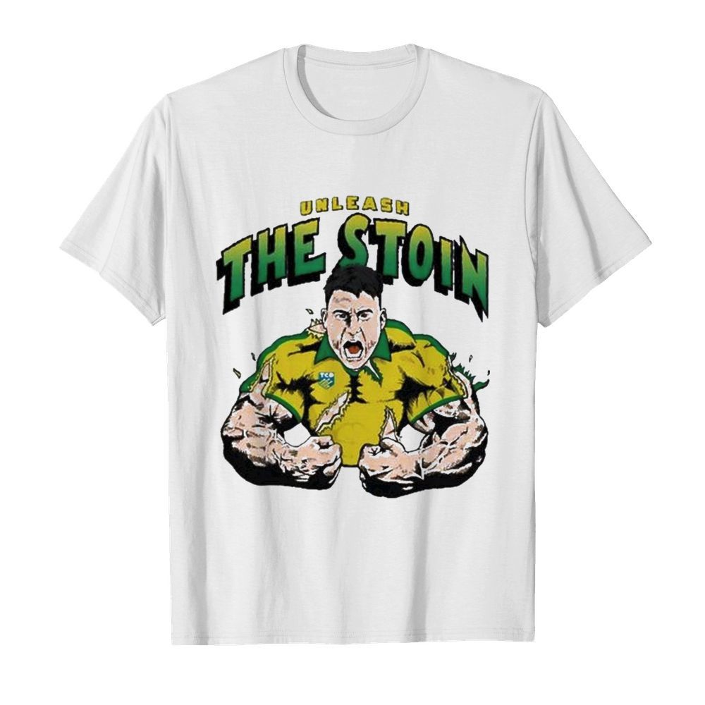 Unleash The Stoin shirt