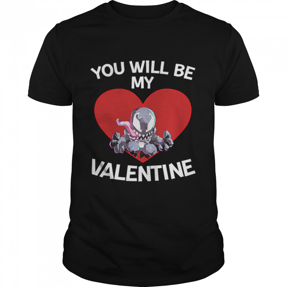 Venom you will be my Valentine shirt