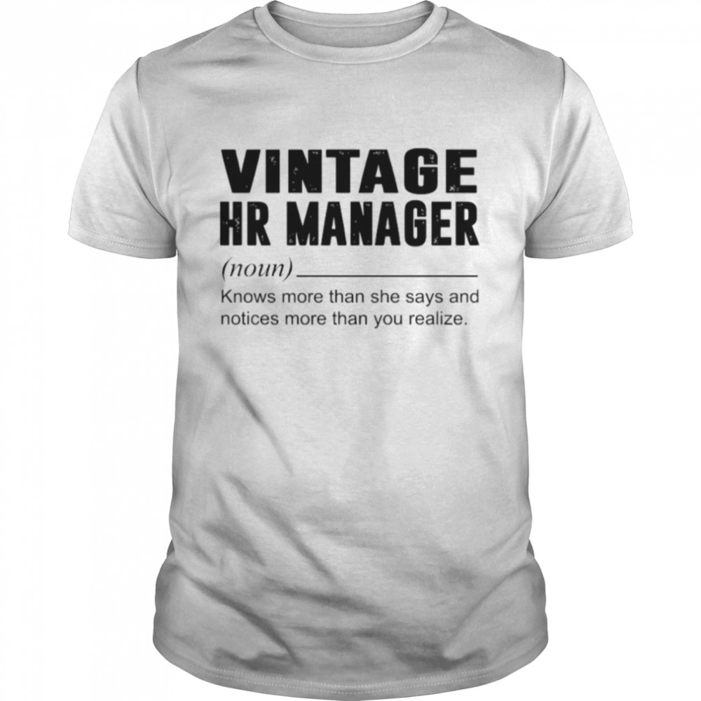 Vintage Hr Manager Noun Knows More Than She Says shirt