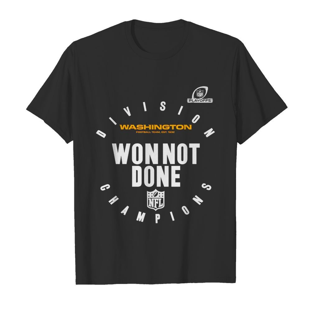 Washington Football Team NFC Division Champions won not done shirt