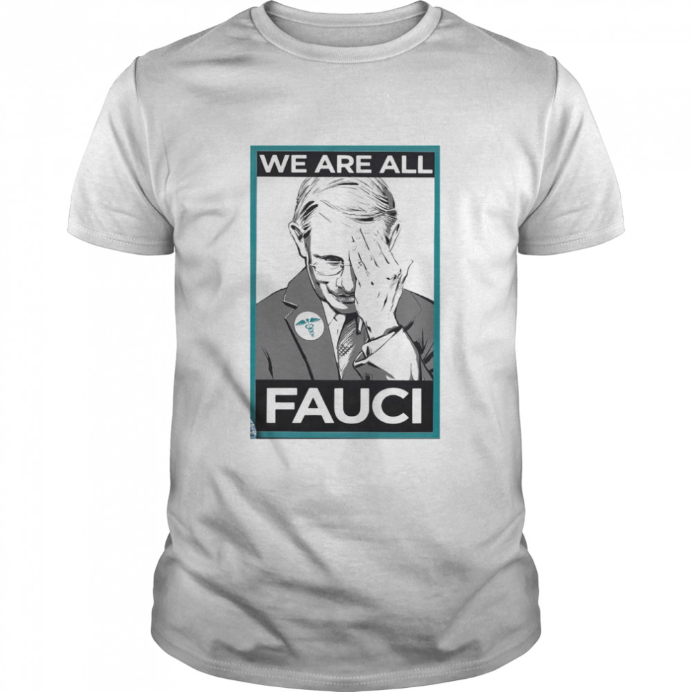 We Are All Fauci Logo Emt shirt