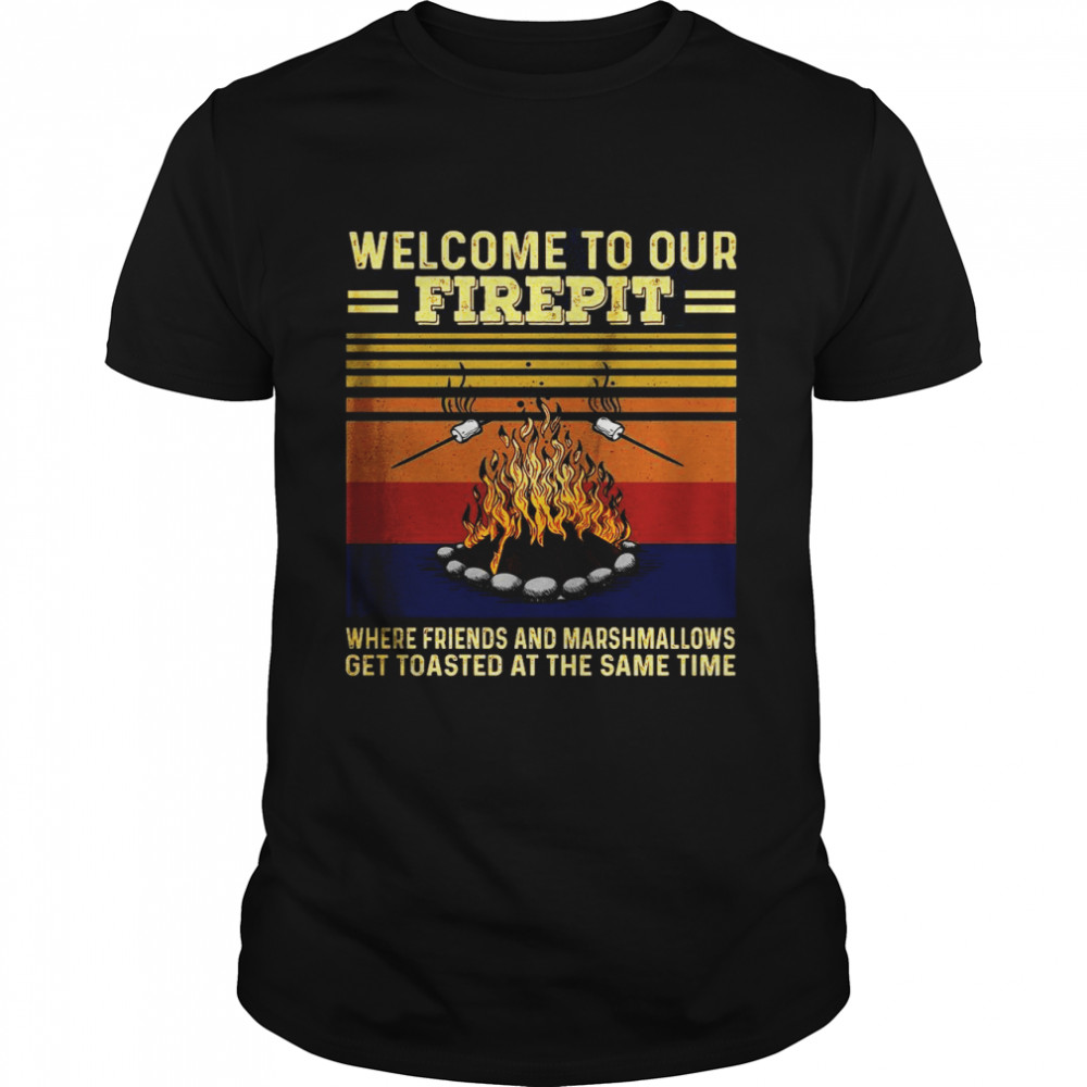 Welcome To Our Firepit Where Friends And Marshmallows  Classic Men's T-shirt