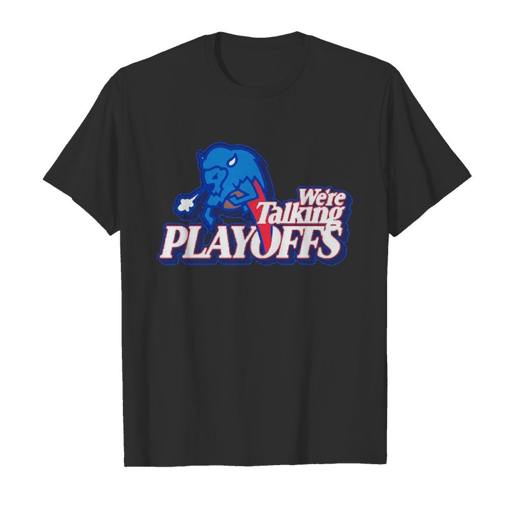 Were Talking Playoffs Buffalo Bills shirt