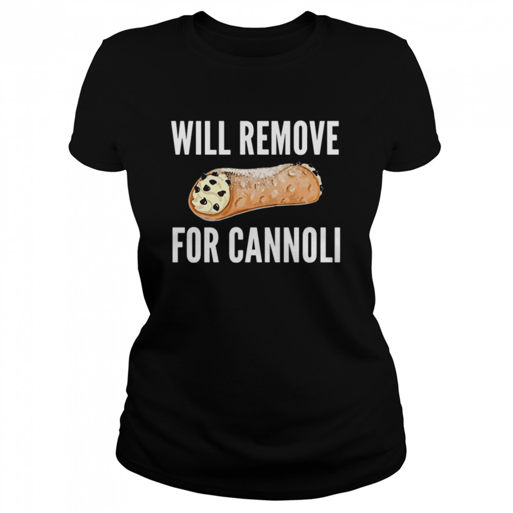 Will Remove For Cannoli  Classic Women's T-shirt