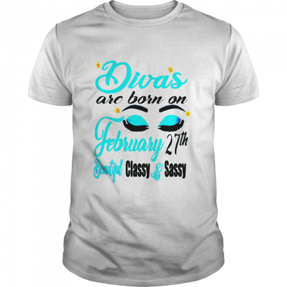 Womens Birthday Divas are Born on February 27th Pisces Girl  shirt