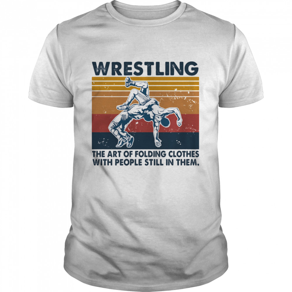 Wrestling The Air Of Folding Clothes With People Still In Them Vintage shirt