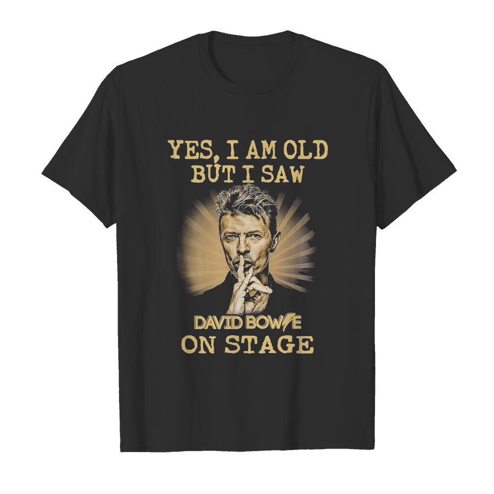 Yes I Am Old But I Saw David Bowie On Stage  Classic Men's T-shirt