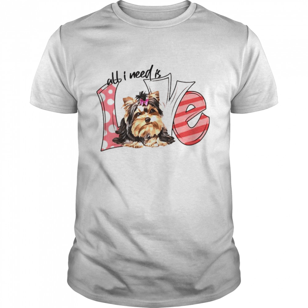 Yorkshire Terrier All I need is love  Classic Men's T-shirt