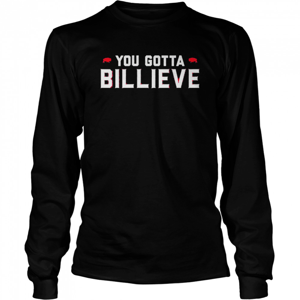 You Gotta Billieve Buffalo Football  Long Sleeved T-shirt