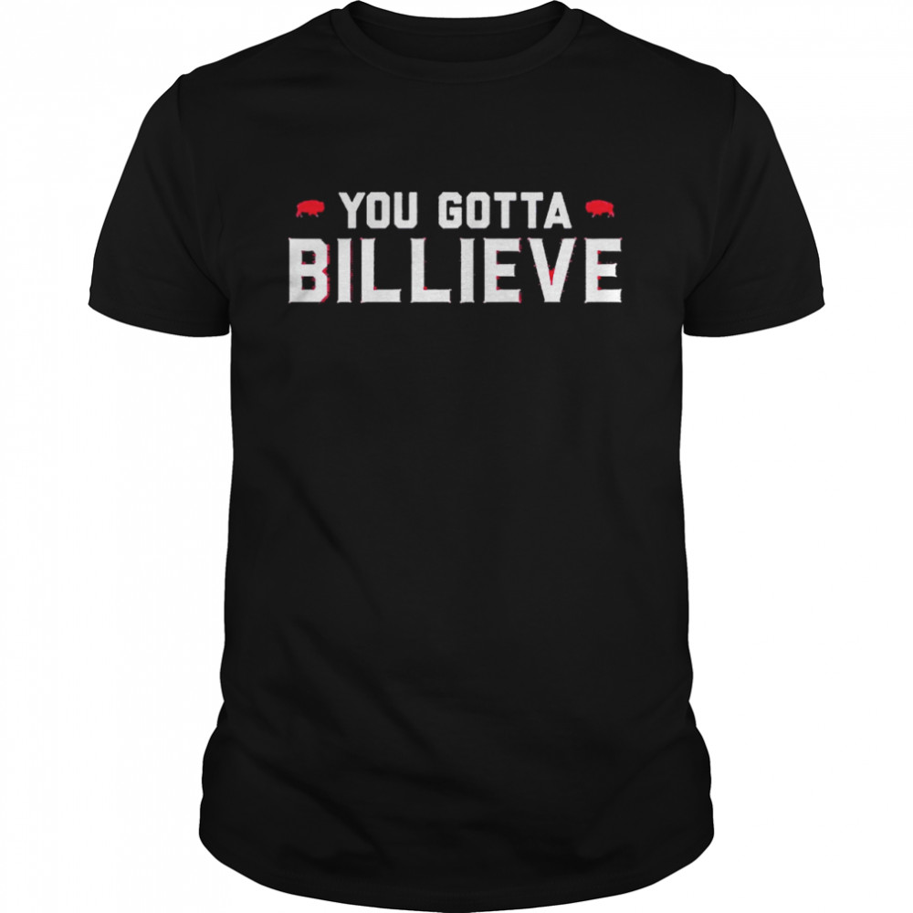 You Gotta Billieve Buffalo Football  Classic Men's T-shirt