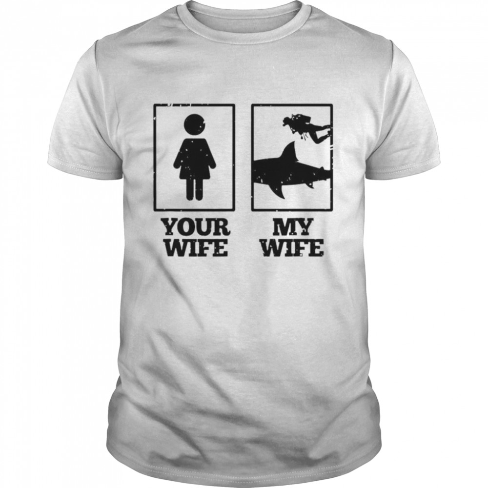 Your wife my wife scuba diving shirt