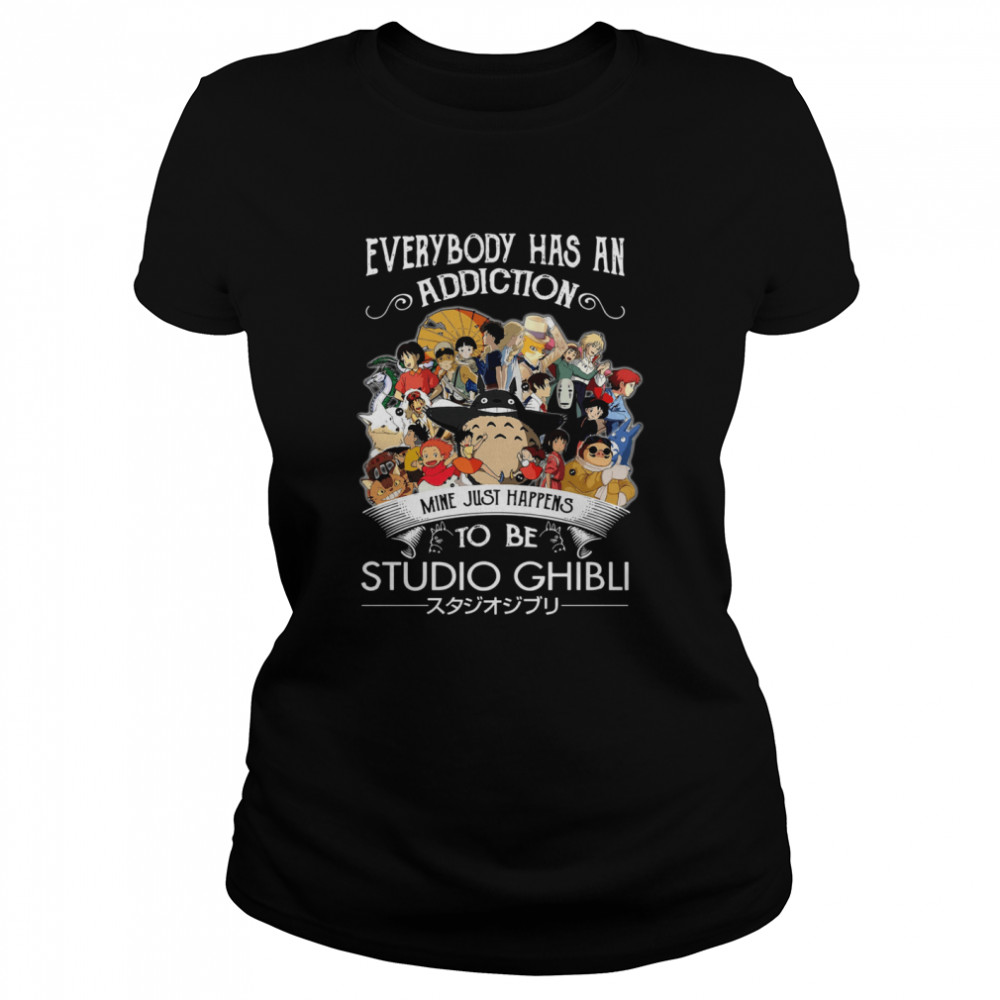 everybody has an addiction mine just happens to be Studio Ghibli  Classic Women's T-shirt