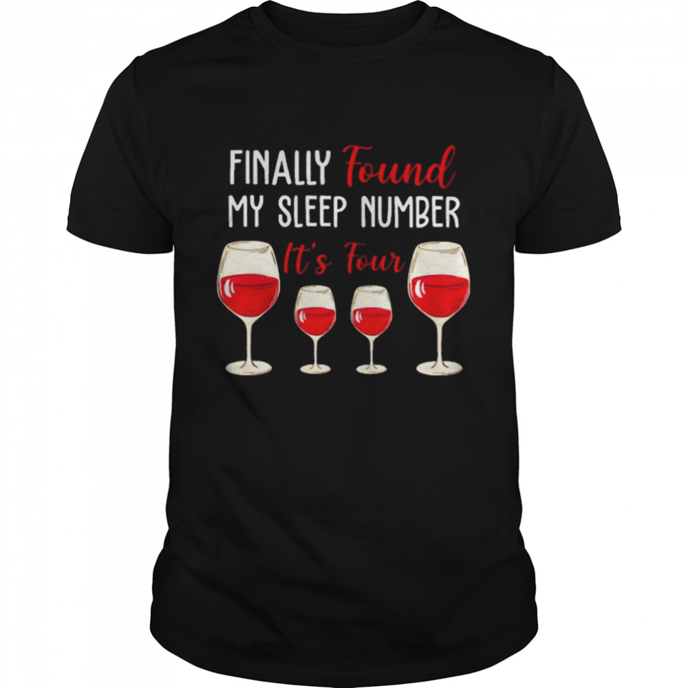 found my sleep number its four Wine shirt