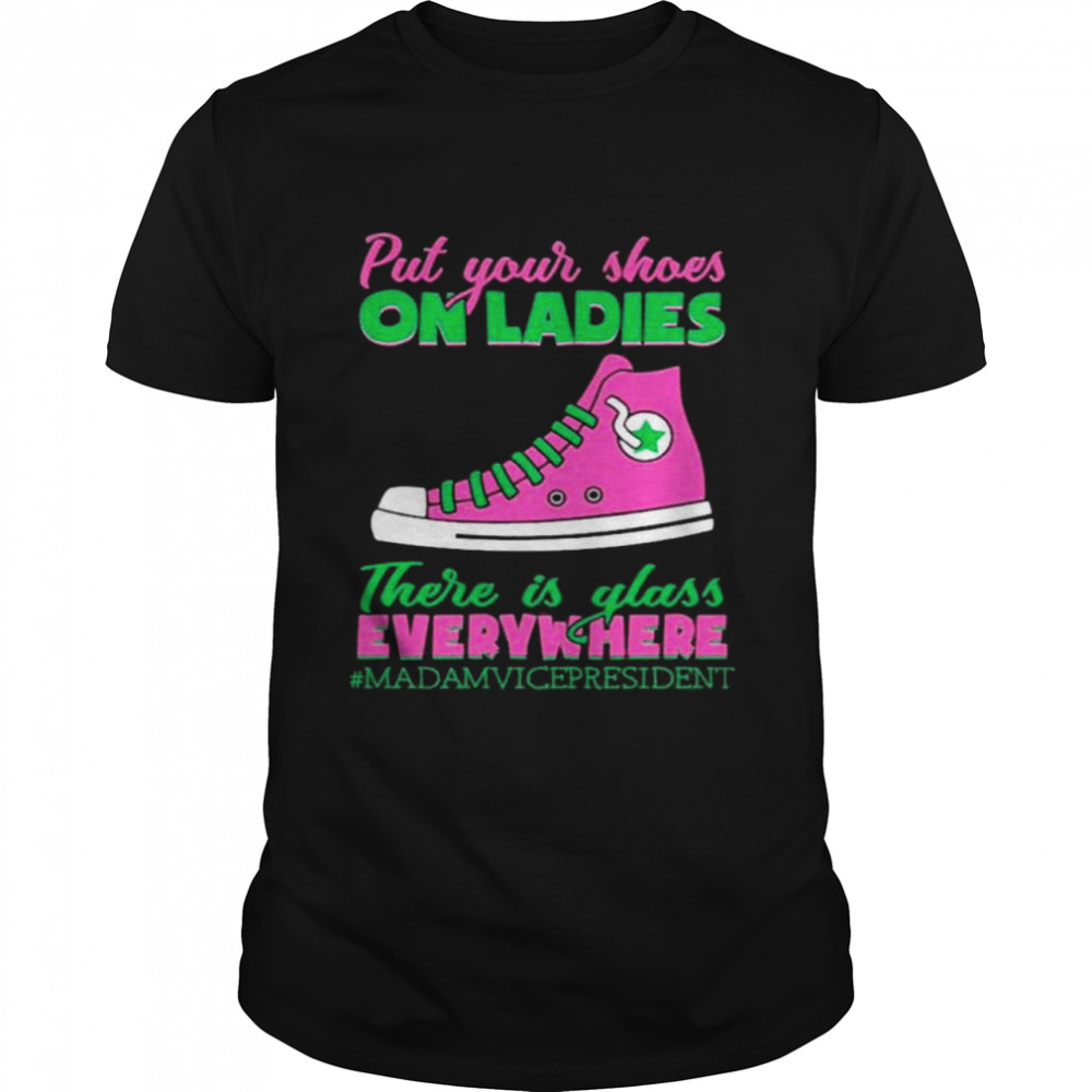 kamala harris put your shoes on ladies there are glass everywhere aka sorority 1908 shirt